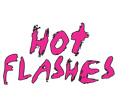 Hot Flashes: Revelations of a Dangerous Age! A comedic full-length play about menopause available from Samuel French, Inc.